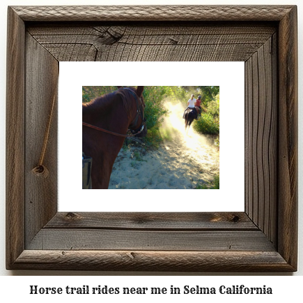 horse trail rides near me in Selma, California